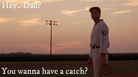 field of dreams dad wanna have a catch